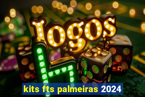 kits fts palmeiras 2024